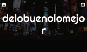 Delobuenolomejor1.wordpress.com thumbnail