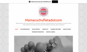 Mamacuchufletadotcom.wordpress.com thumbnail