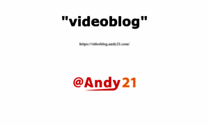 Videoblog.andy21.com thumbnail